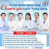 💥 CƠ HỘI KHÁM CHỮA BỆNH CÙNG CHUYÊN GIA TUYẾN TRUNG ƯƠNG NGAY TẠI LÂM THAO