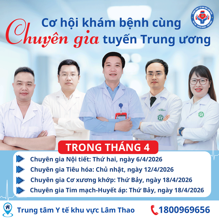 CƠ HỘI KHÁM CHỮA BỆNH CÙNG CHUYÊN GIA TUYẾN TRUNG ƯƠNG NGAY TẠI LÂM THAO (TRONG THÁNG 4)